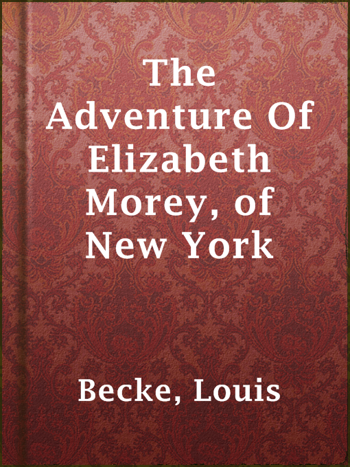 Title details for The Adventure Of Elizabeth Morey, of New York by Louis Becke - Available